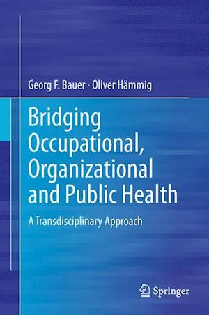 Bridging Occupational, Organizational and Public Health