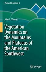 Vegetation Dynamics on the Mountains and Plateaus of the American Southwest