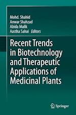 Recent Trends in Biotechnology and Therapeutic Applications of Medicinal Plants