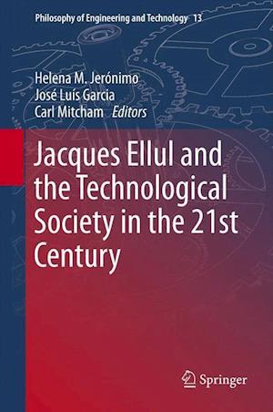 Jacques Ellul and the Technological Society in the 21st Century