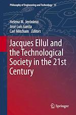 Jacques Ellul and the Technological Society in the 21st Century
