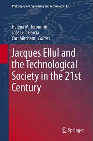 Jacques Ellul and the Technological Society in the 21st Century