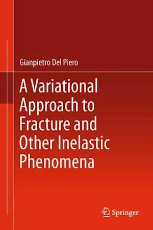 Variational Approach to Fracture and Other Inelastic Phenomena