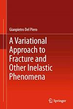 Variational Approach to Fracture and Other Inelastic Phenomena