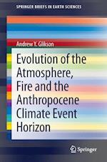 Evolution of the Atmosphere, Fire and the Anthropocene Climate Event Horizon