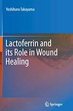 Lactoferrin and its Role in Wound Healing