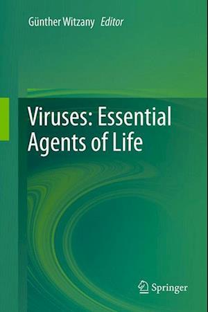 Viruses: Essential Agents of Life