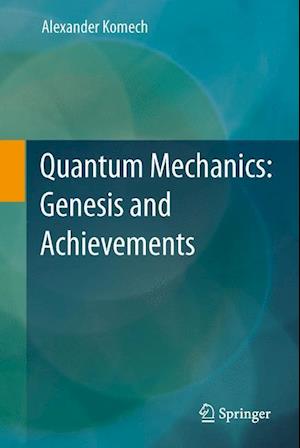 Quantum Mechanics: Genesis and Achievements