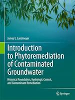 Introduction to Phytoremediation of Contaminated Groundwater