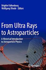 From Ultra Rays to Astroparticles
