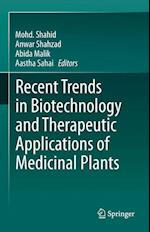 Recent Trends in Biotechnology and Therapeutic Applications of Medicinal Plants