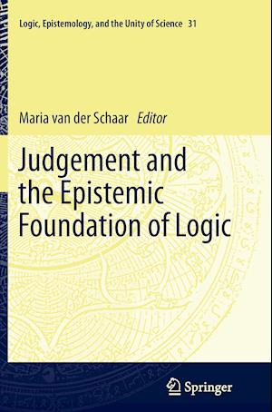 Judgement and the Epistemic Foundation of Logic