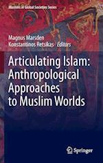 Articulating Islam: Anthropological Approaches to Muslim Worlds