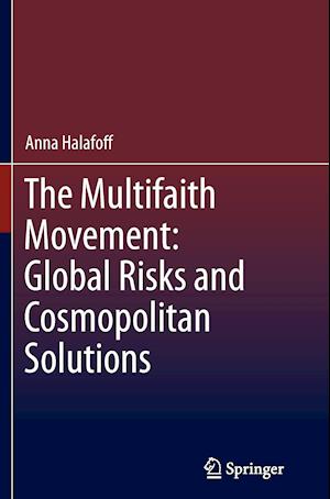 The Multifaith Movement: Global Risks and Cosmopolitan Solutions