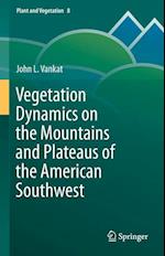 Vegetation Dynamics on the Mountains and Plateaus of the American Southwest