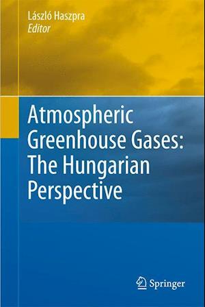 Atmospheric Greenhouse Gases: The Hungarian Perspective