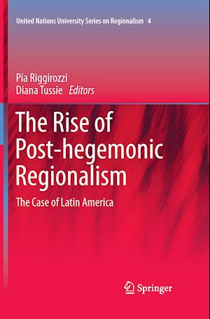 The Rise of Post-Hegemonic Regionalism