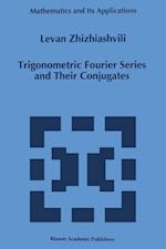Trigonometric Fourier Series and Their Conjugates
