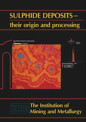 Sulphide deposits-their origin and processing