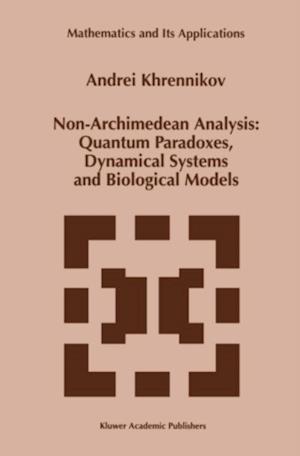 Non-Archimedean Analysis: Quantum Paradoxes, Dynamical Systems and Biological Models