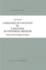 Language as Calculus vs. Language as Universal Medium