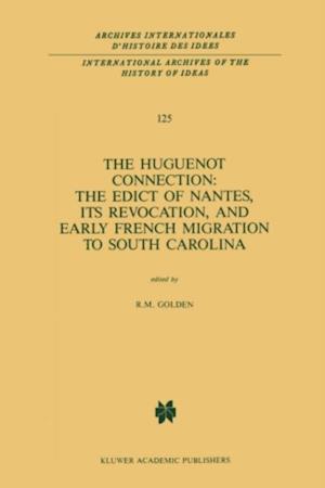 Huguenot Connection: The Edict of Nantes, Its Revocation, and Early French Migration to South Carolina