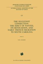 Huguenot Connection: The Edict of Nantes, Its Revocation, and Early French Migration to South Carolina