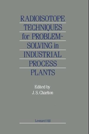 Radioisotope Techniques for Problem-Solving in Industrial Process Plants