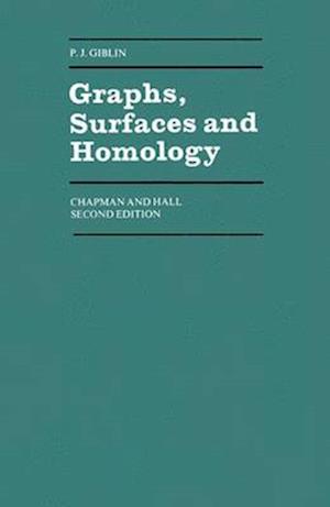 Graphs, Surfaces and Homology : An Introduction to Algebraic Topology