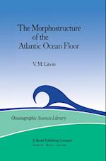 The Morphostructure of the Atlantic Ocean Floor