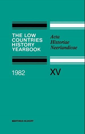 The Low Countries History Yearbook 1982