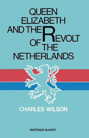 Queen Elizabeth and the Revolt of the Netherlands