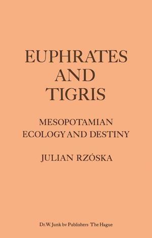 Euphrates and Tigris, Mesopotamian Ecology and Destiny