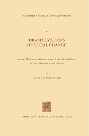 Dramatizations of Social Change: Herman Heijermans’Plays as Compared with Selected Dramas by Ibsen, Hauptmann and Chekhov