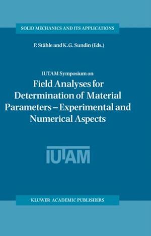 IUTAM Symposium on Field Analyses for Determination of Material Parameters - Experimental and Numerical Aspects