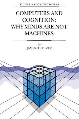 Computers and Cognition: Why Minds are not Machines