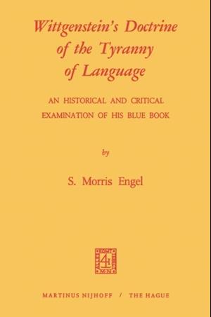 Wittgenstein's Doctrine of the Tyranny of Language: An Historical and Critical Examination of His Blue Book