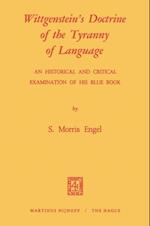 Wittgenstein's Doctrine of the Tyranny of Language: An Historical and Critical Examination of His Blue Book