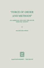 'Force of Order and Methods ...' An American View into the Dutch Directed Society