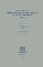 Classified Bibliography of the History of Dutch Medicine 1900-1974