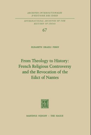 From Theology to History: French Religious Controversy and the Revocation of the Edict of Nantes