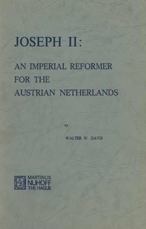 Joseph II: An Imperial Reformer for the Austrian Netherlands