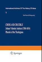 Cross and Crucible Johann Valentin Andreae (1586–1654) Phoenix of the Theologians