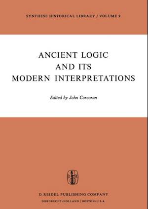 Ancient Logic and Its Modern Interpretations