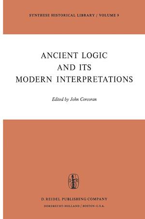 Ancient Logic and Its Modern Interpretations