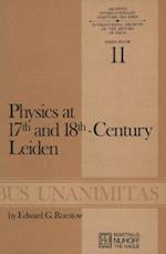 Physics at Seventeenth and Eighteenth-Century Leiden: Philosophy and the New Science in the University