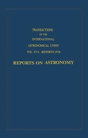 Transactions of the International Astronomical Union: Reports on Astronomy