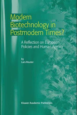 Modern Biotechnology in Postmodern Times?