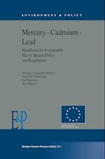Mercury — Cadmium — Lead Handbook for Sustainable Heavy Metals Policy and Regulation