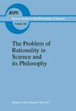 The Problem of Rationality in Science and its Philosophy